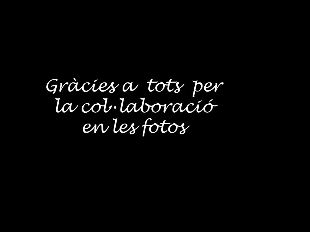 Gràcies a tots per la col··laboració en les fotos