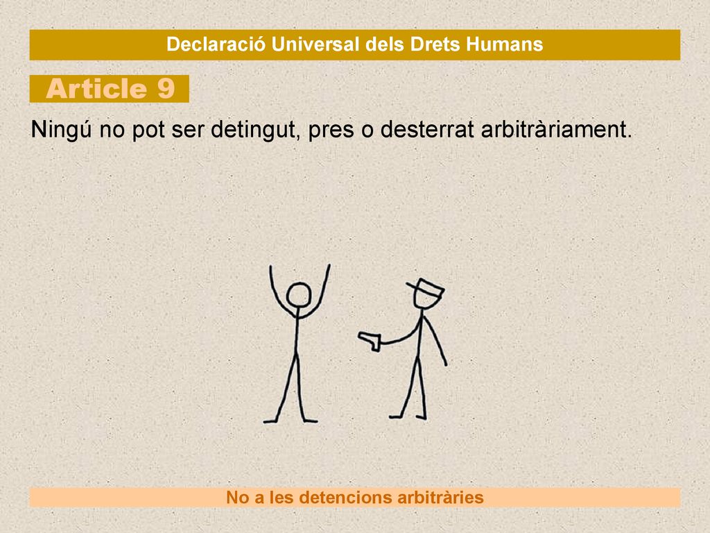 Declaració Universal dels Drets Humans No a les detencions arbitràries