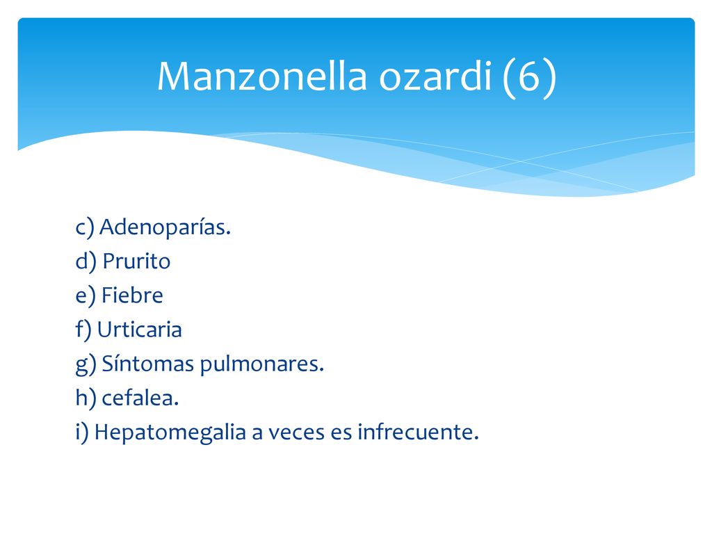 Manzonella ozardi (6) c) Adenoparías. d) Prurito e) Fiebre f) Urticaria g) Síntomas pulmonares.