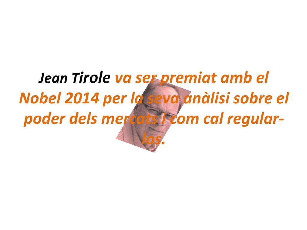 Jean Tirole va ser premiat amb el Nobel 2014 per la seva anàlisi sobre el poder dels mercats i com cal regular-los.