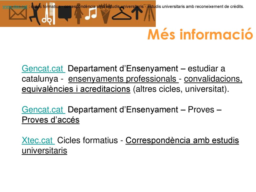 : cicles formatius - correspondència amb estudis universitaris - estudis universitaris amb reconeixement de crèdits.
