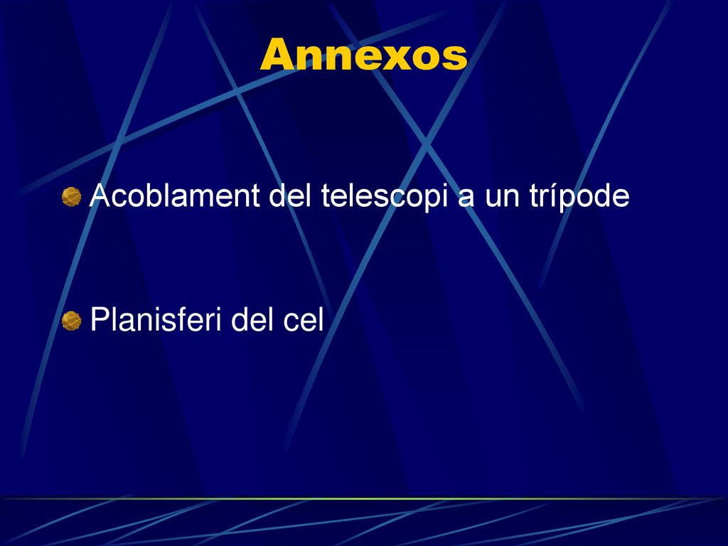 Annexos Acoblament del telescopi a un trípode Planisferi del cel