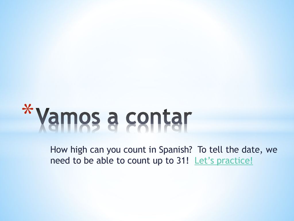 Vamos a contar How high can you count in Spanish.