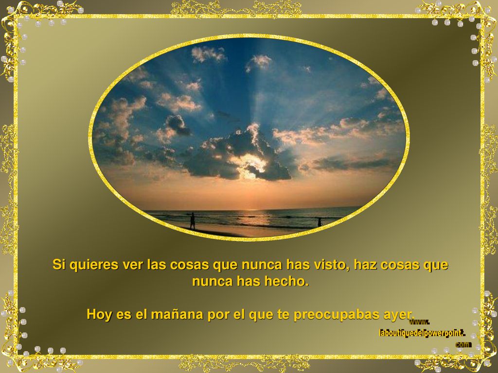 Hoy es el mañana por el que te preocupabas ayer.
