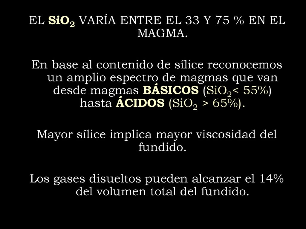 EL SiO2 VARÍA ENTRE EL 33 Y 75 % EN EL MAGMA.