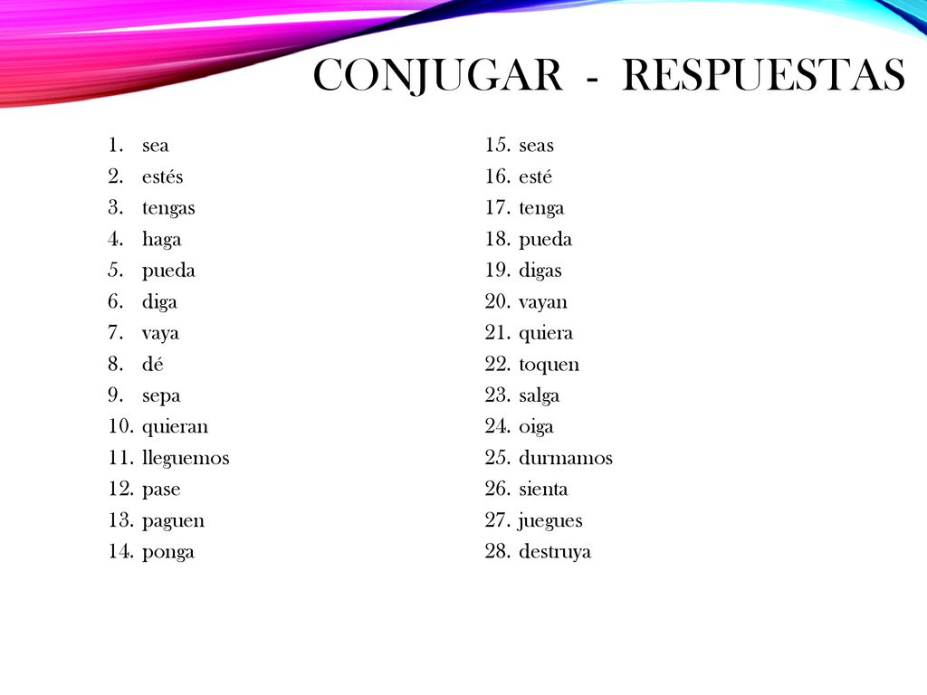 Conjugar - Respuestas sea estés tengas haga pueda diga vaya dé sepa