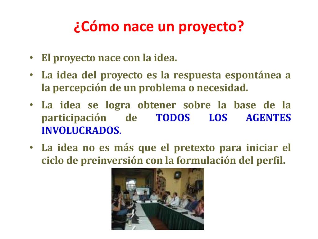¿Cómo nace un proyecto El proyecto nace con la idea.