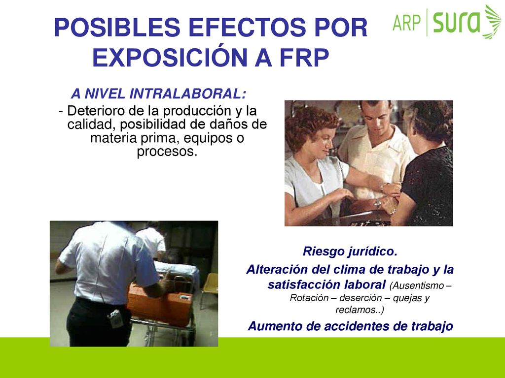 POSIBLES EFECTOS POR EXPOSICIÓN A FRP Aumento de accidentes de trabajo