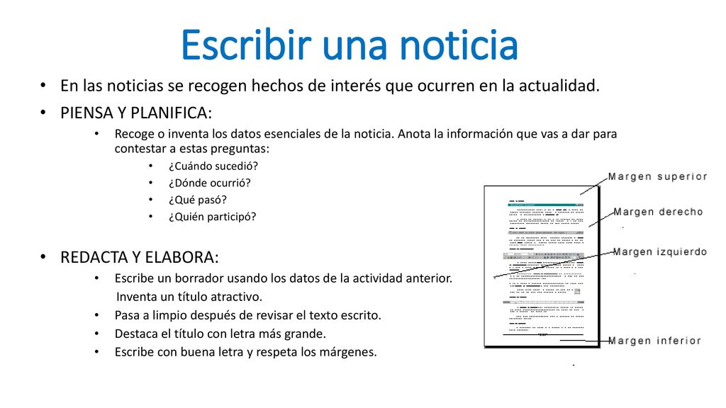 Escribir una noticia En las noticias se recogen hechos de interés que ocurren en la actualidad. PIENSA Y PLANIFICA: