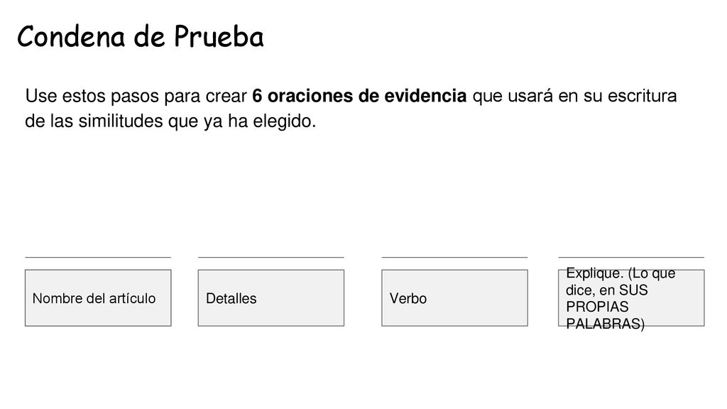 Condena de Prueba Use estos pasos para crear 6 oraciones de evidencia que usará en su escritura de las similitudes que ya ha elegido.