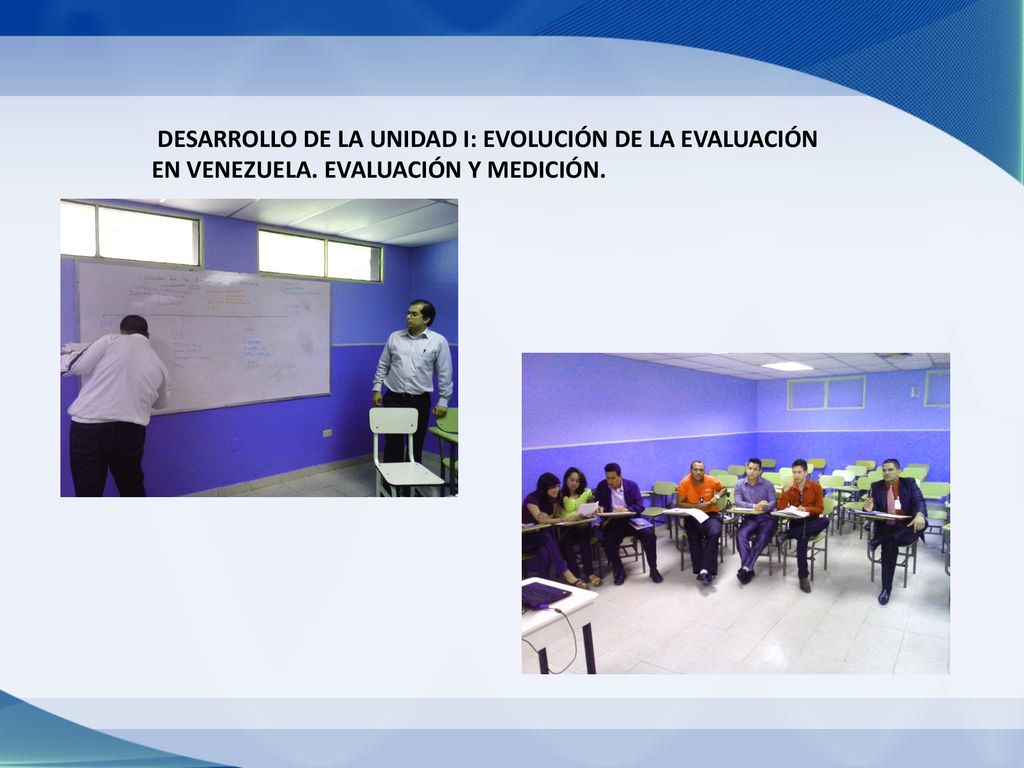 DESARROLLO DE LA UNIDAD I: EVOLUCIÓN DE LA EVALUACIÓN EN VENEZUELA