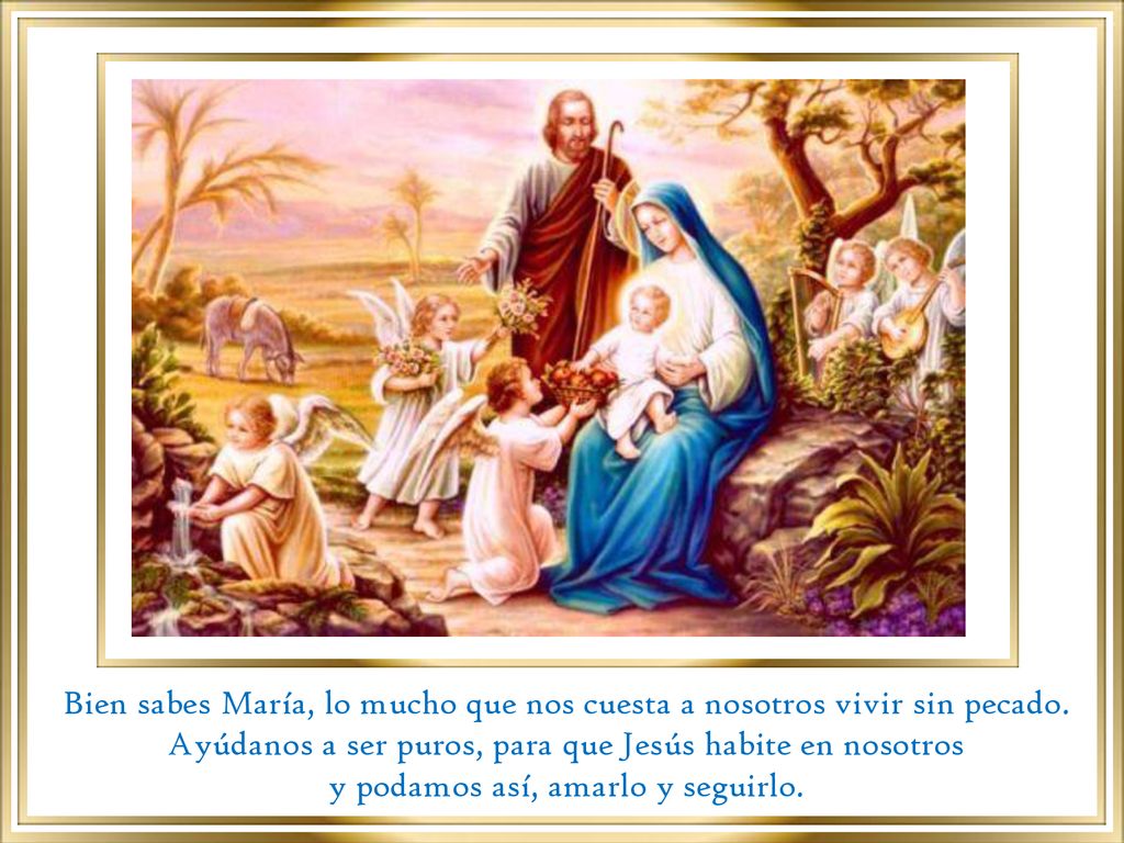 Bien sabes María, lo mucho que nos cuesta a nosotros vivir sin pecado.