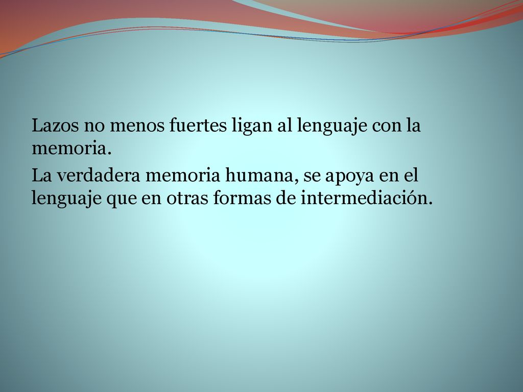 Lazos no menos fuertes ligan al lenguaje con la memoria