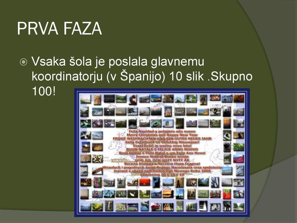 PRVA FAZA Vsaka šola je poslala glavnemu koordinatorju (v Španijo) 10 slik .Skupno 100!