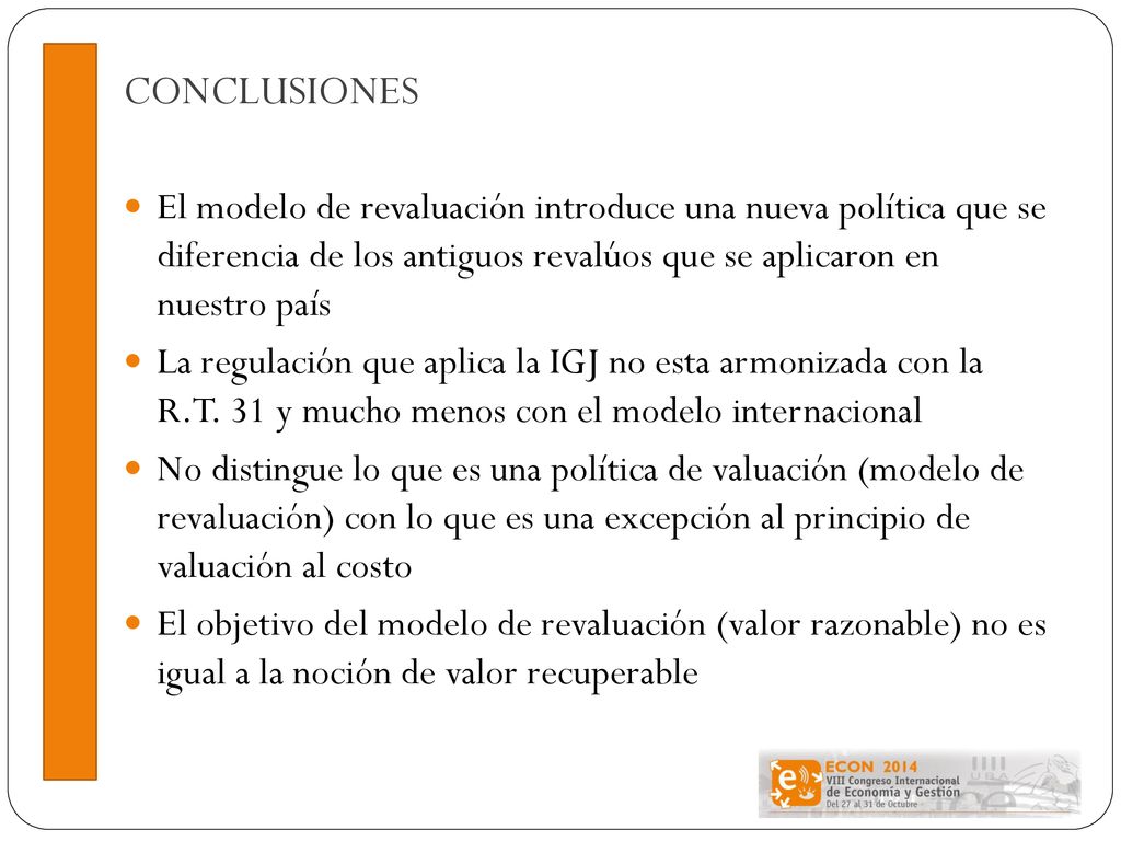 CONCLUSIONES El modelo de revaluación introduce una nueva política que se diferencia de los antiguos revalúos que se aplicaron en nuestro país.