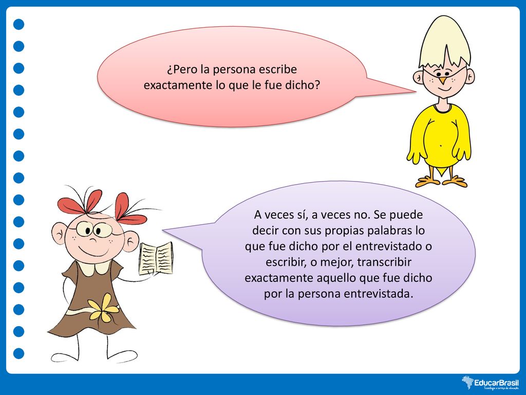 ¿Pero la persona escribe exactamente lo que le fue dicho