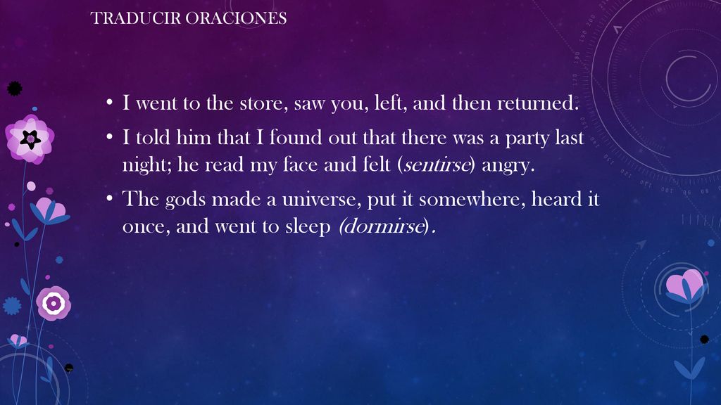 I went to the store, saw you, left, and then returned.