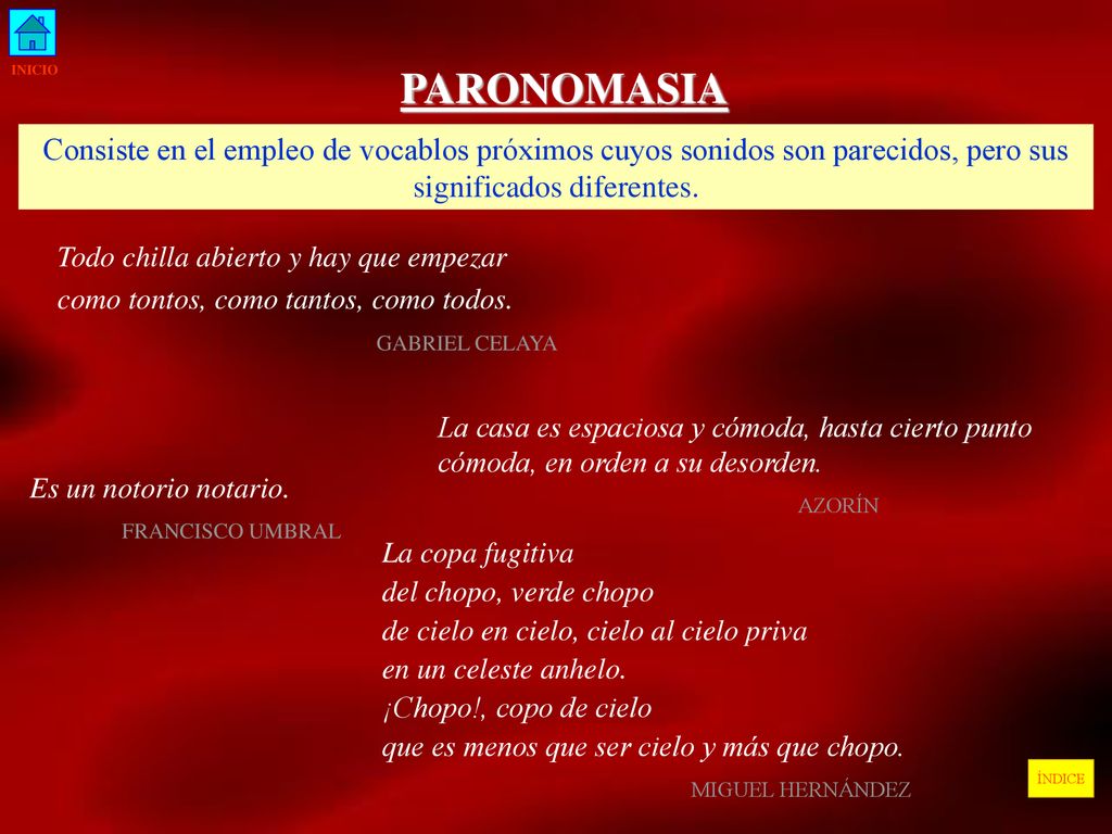 INICIO PARONOMASIA. Consiste en el empleo de vocablos próximos cuyos sonidos son parecidos, pero sus significados diferentes.