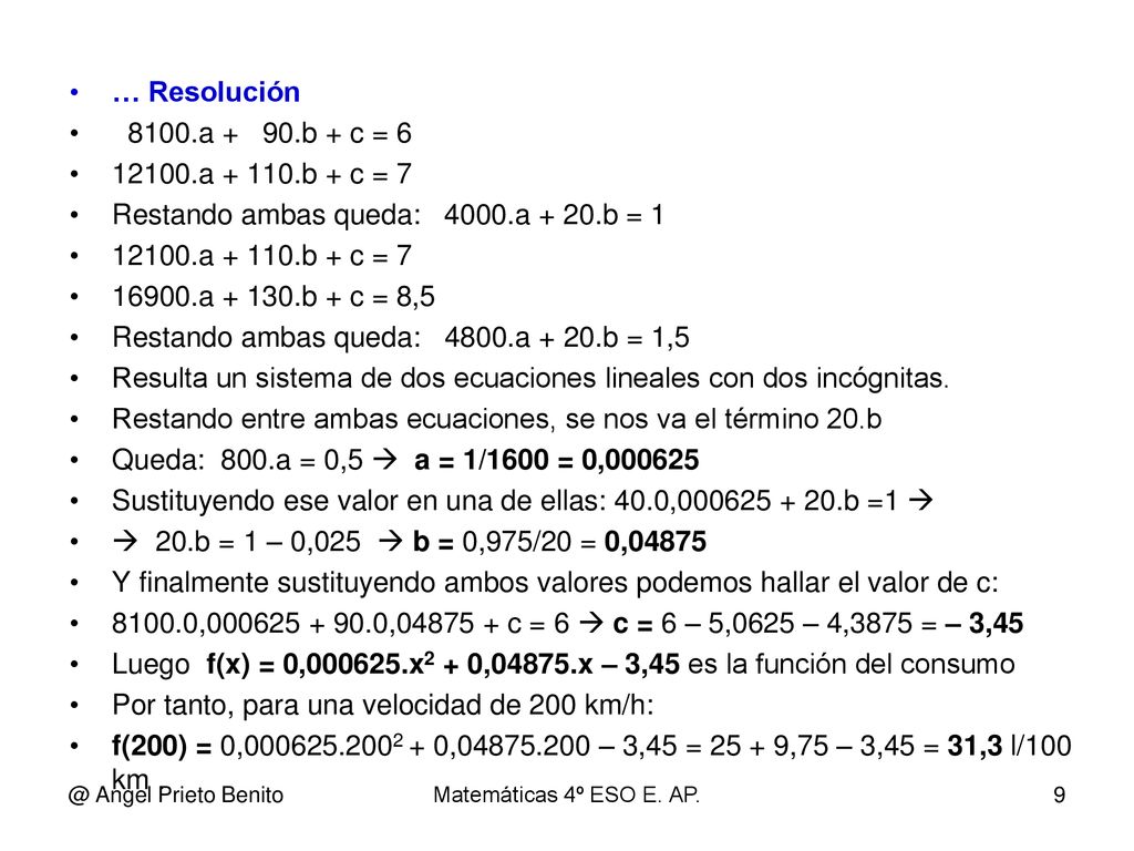 Restando ambas queda: 4000.a + 20.b = a b + c = 8,5