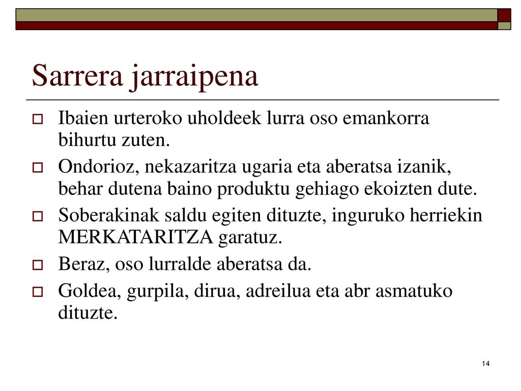 Sarrera jarraipena Ibaien urteroko uholdeek lurra oso emankorra bihurtu zuten.