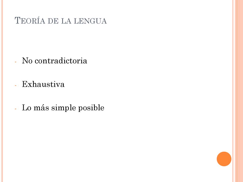 Teoría de la lengua No contradictoria Exhaustiva Lo más simple posible