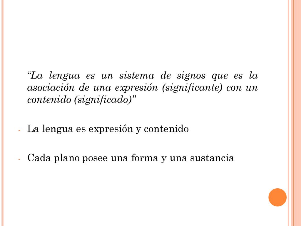 La lengua es un sistema de signos que es la asociación de una expresión (significante) con un contenido (significado)