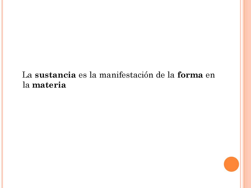 La sustancia es la manifestación de la forma en la materia