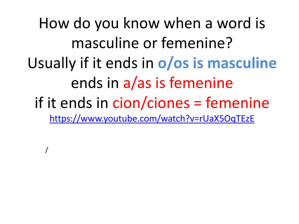 How do you know when a word is masculine or femenine