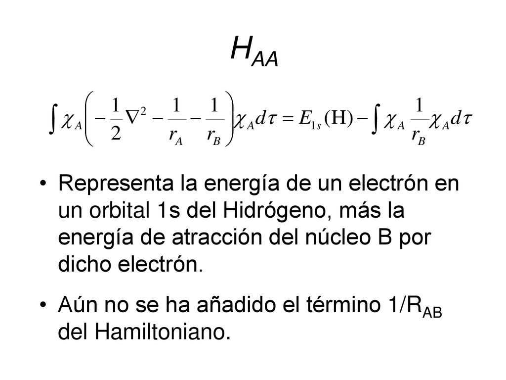 HAA Representa la energía de un electrón en un orbital 1s del Hidrógeno, más la energía de atracción del núcleo B por dicho electrón.