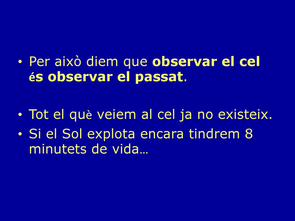 Per això diem que observar el cel és observar el passat.