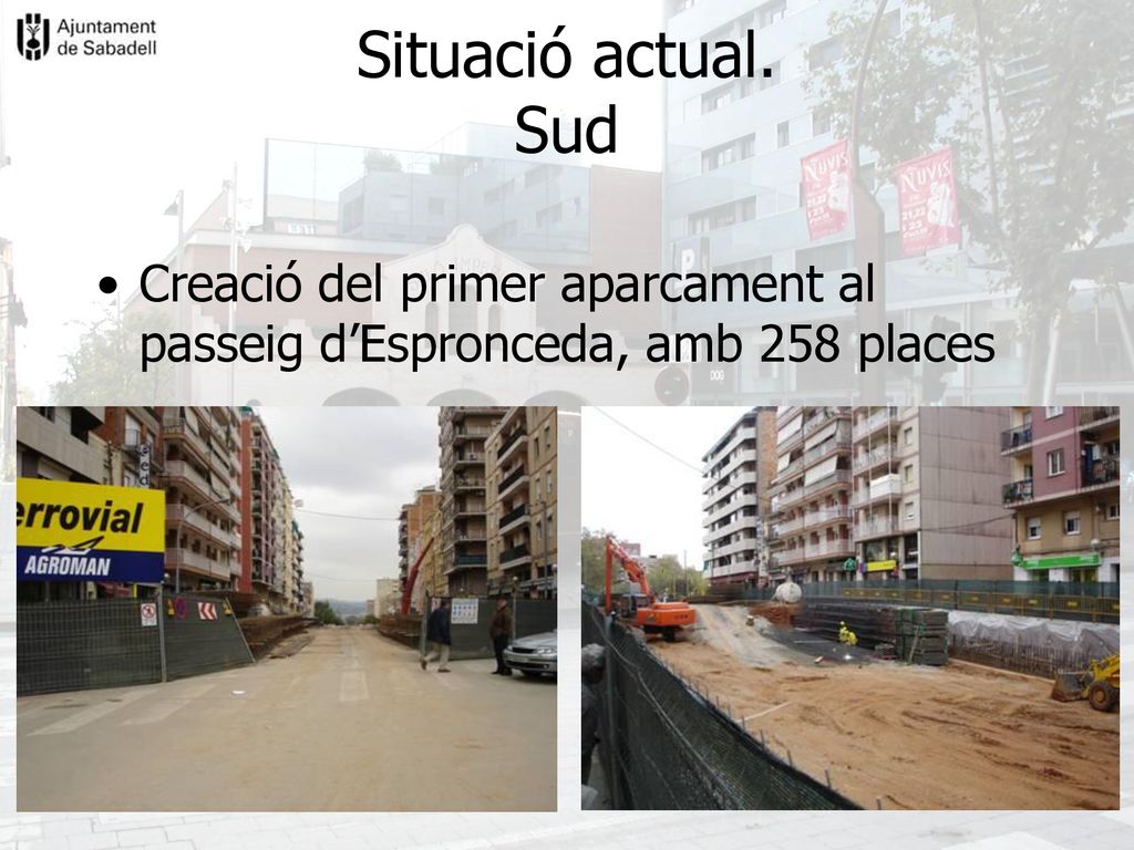 Situació actual. Sud Creació del primer aparcament al passeig d’Espronceda, amb 258 places
