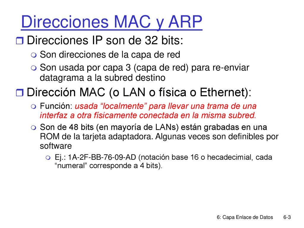 Direcciones MAC y ARP Direcciones IP son de 32 bits: