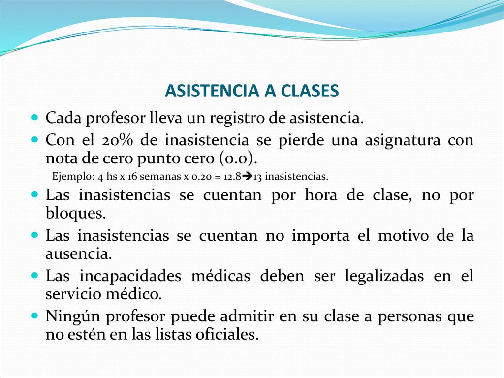 ASISTENCIA A CLASES Cada profesor lleva un registro de asistencia.