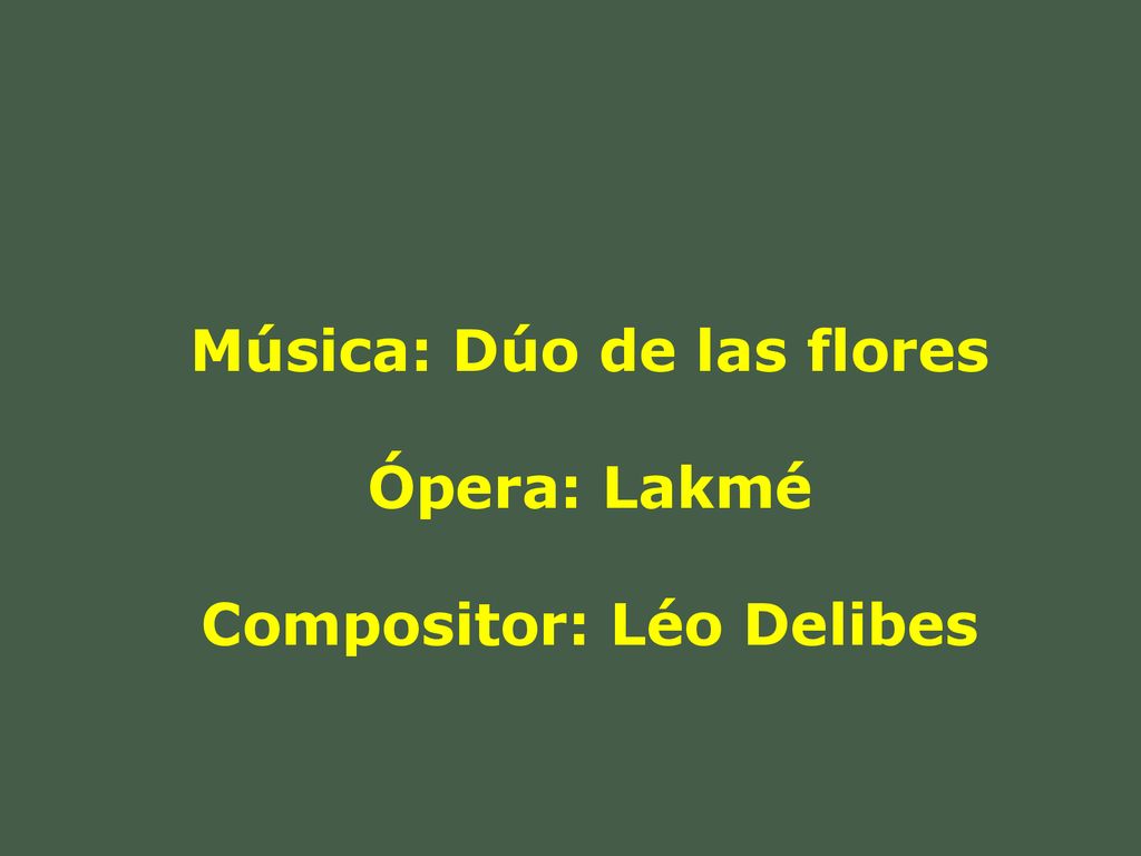 Música: Dúo de las flores Compositor: Léo Delibes