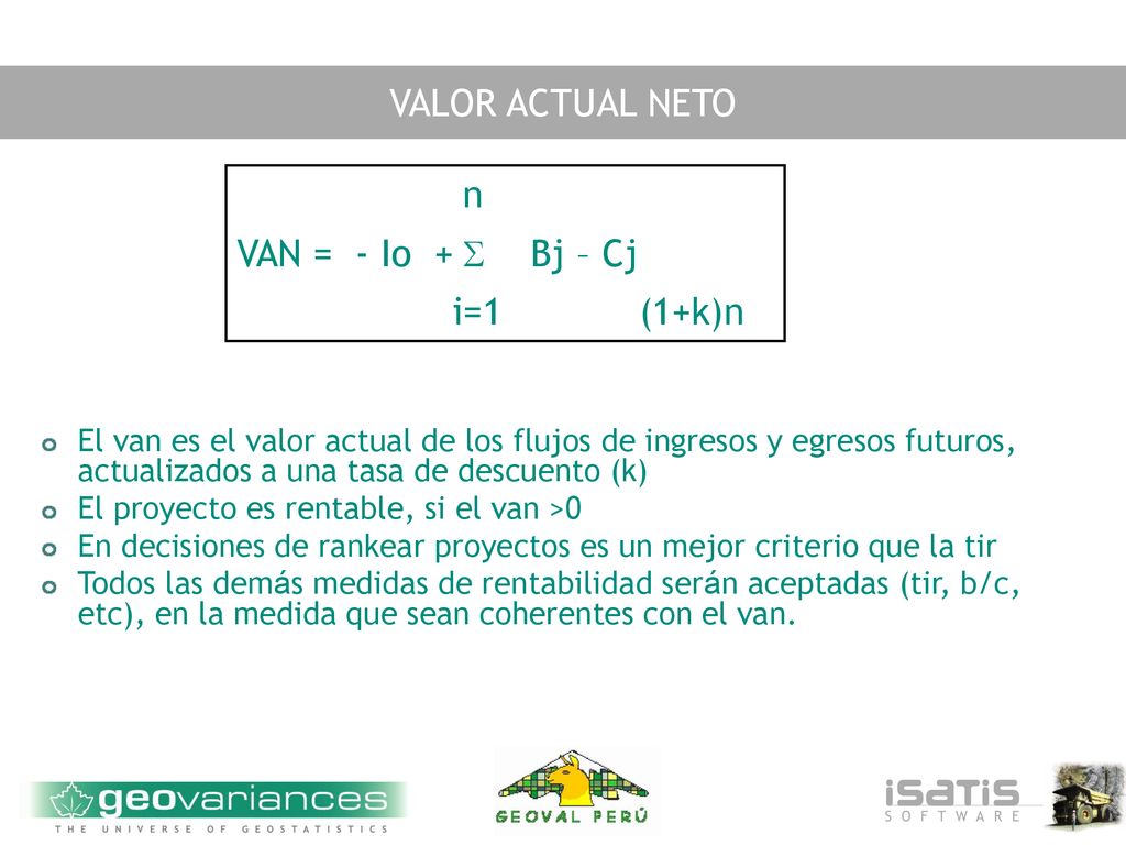 VALOR ACTUAL NETO n VAN = - Io +  Bj – Cj i=1 (1+k)n