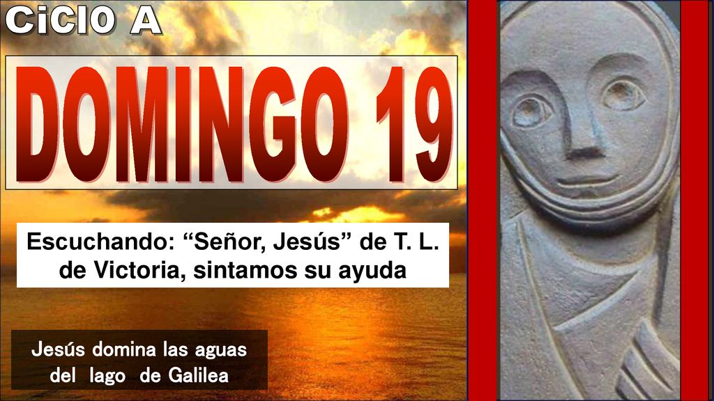 Ciclo A DOMINGO 19. Escuchando: Señor, Jesús de T.