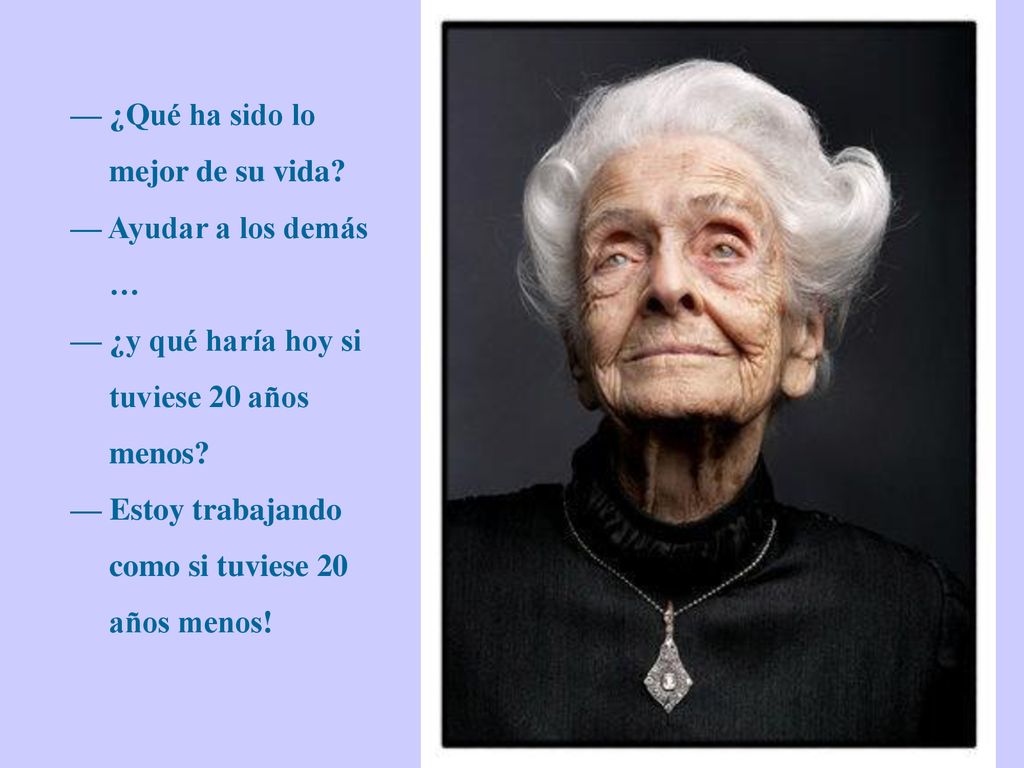 — ¿Qué ha sido lo mejor de su vida