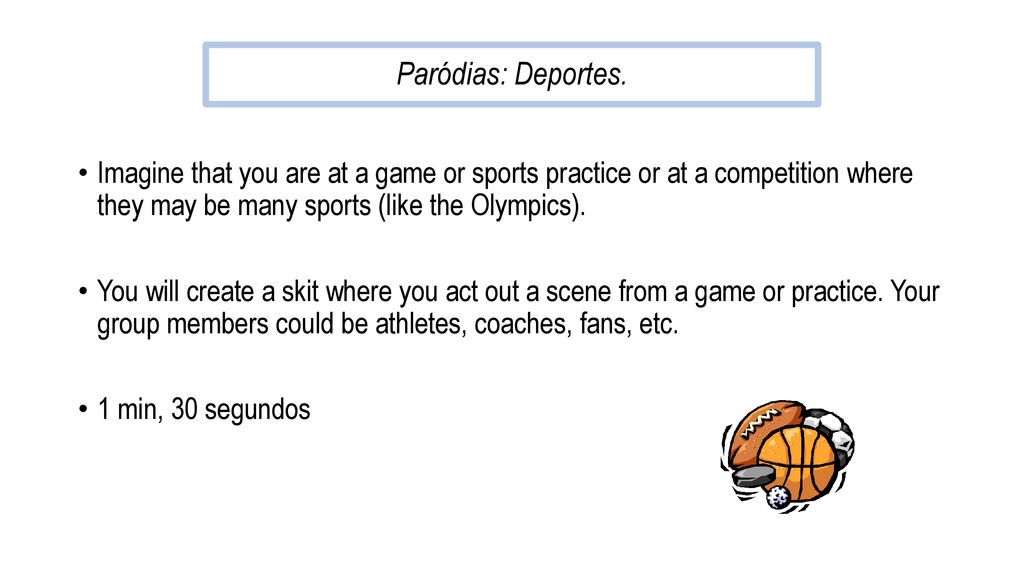 Paródias: Deportes. Imagine that you are at a game or sports practice or at a competition where they may be many sports (like the Olympics).