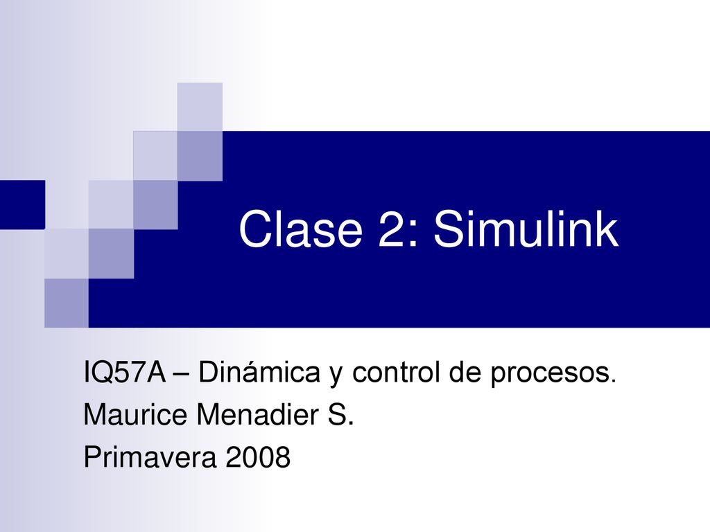 Clase 2: Simulink IQ57A – Dinámica y control de procesos.