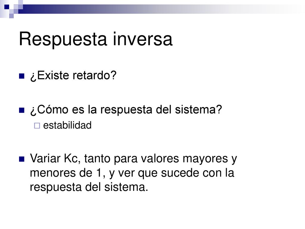 Respuesta inversa ¿Existe retardo ¿Cómo es la respuesta del sistema