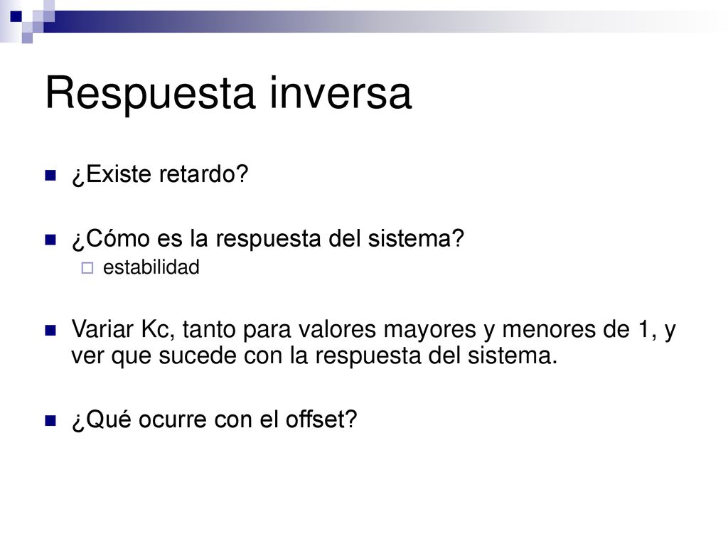 Respuesta inversa ¿Existe retardo ¿Cómo es la respuesta del sistema