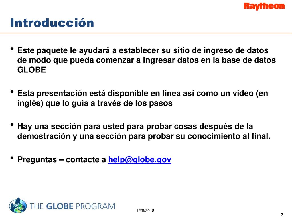Introducción Este paquete le ayudará a establecer su sitio de ingreso de datos de modo que pueda comenzar a ingresar datos en la base de datos GLOBE.