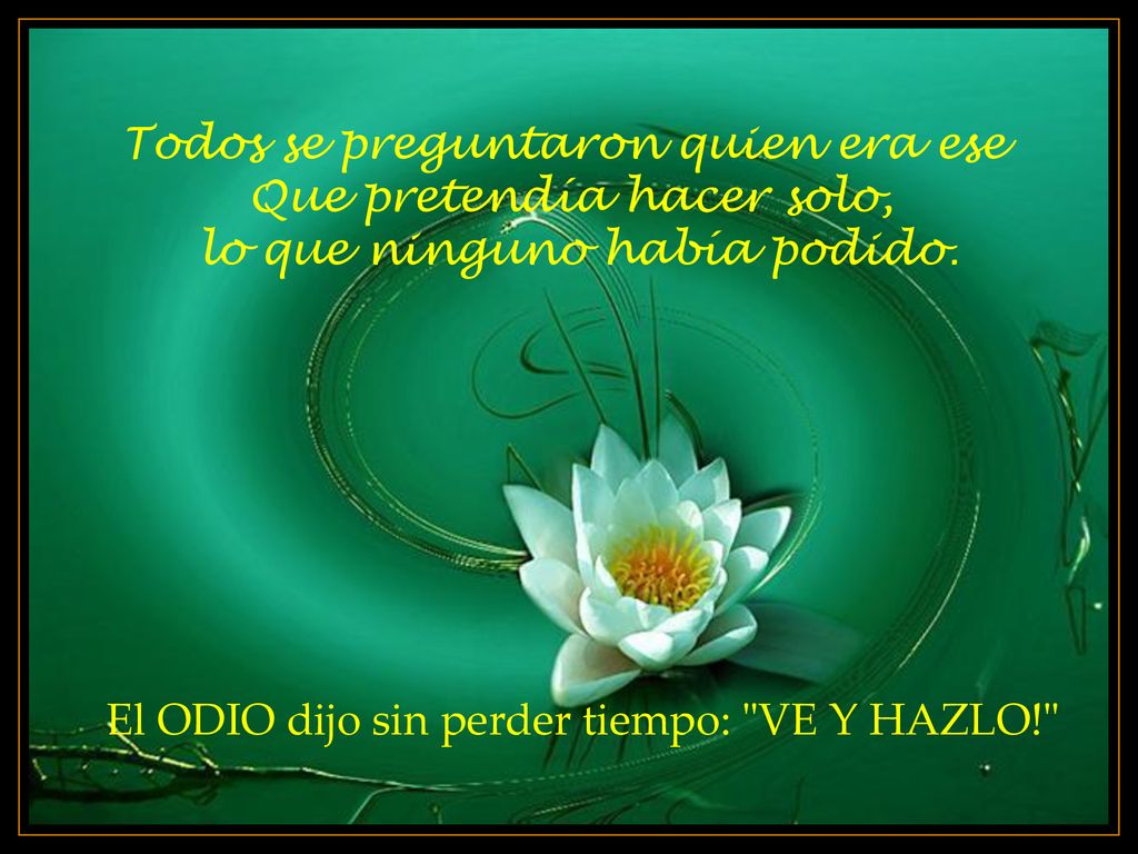 Todos se preguntaron quien era ese Que pretendía hacer solo,