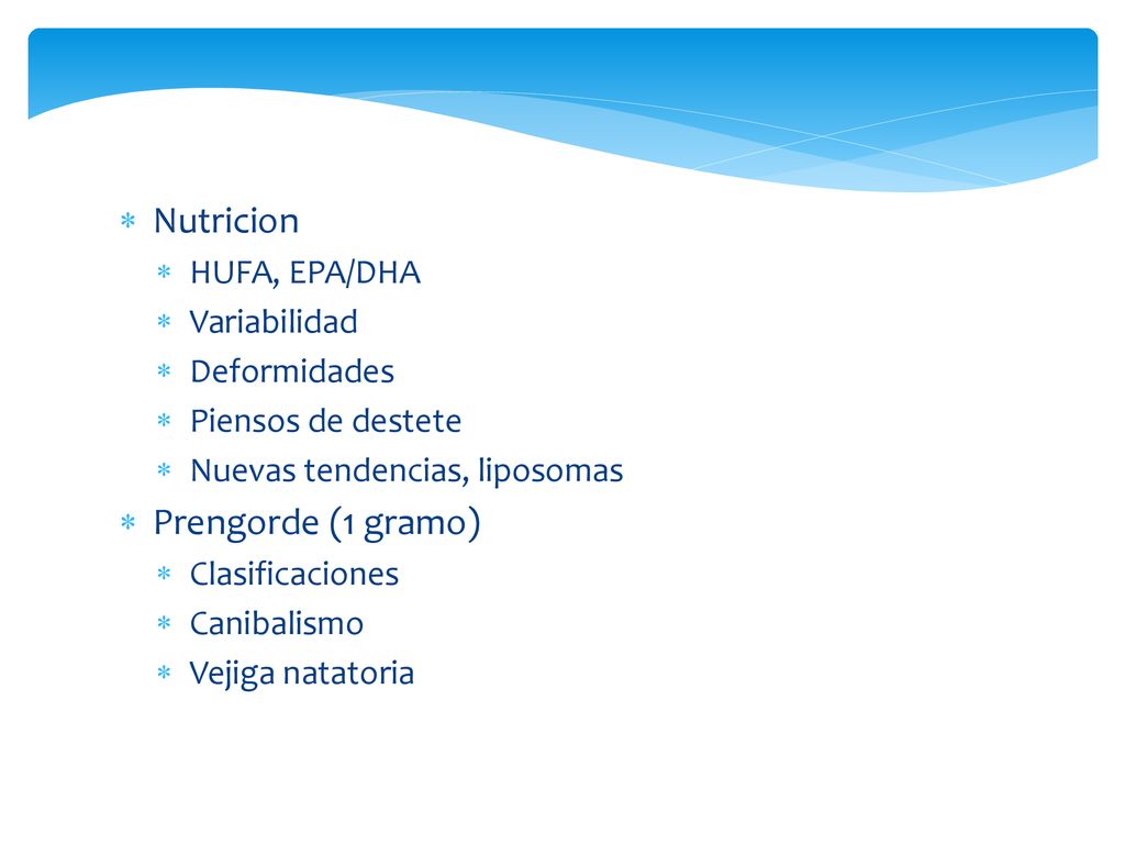 Nutricion Prengorde (1 gramo) HUFA, EPA/DHA Variabilidad Deformidades