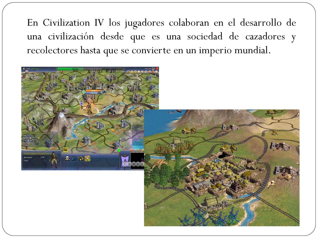 En Civilization IV los jugadores colaboran en el desarrollo de una civilización desde que es una sociedad de cazadores y recolectores hasta que se convierte en un imperio mundial.