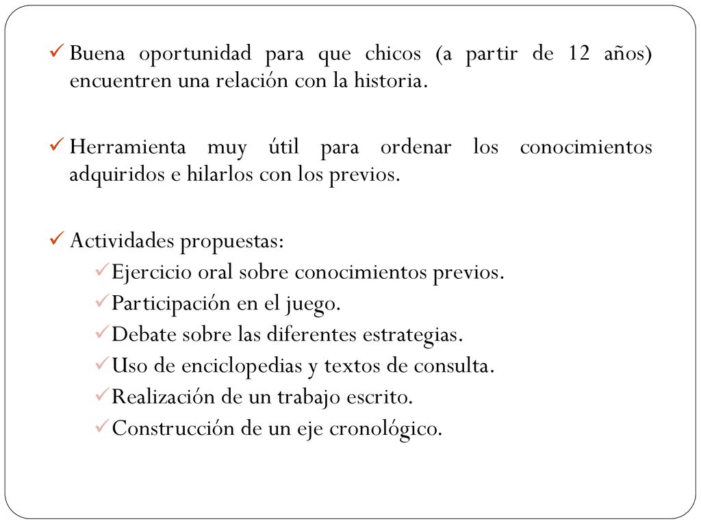Buena oportunidad para que chicos (a partir de 12 años) encuentren una relación con la historia.