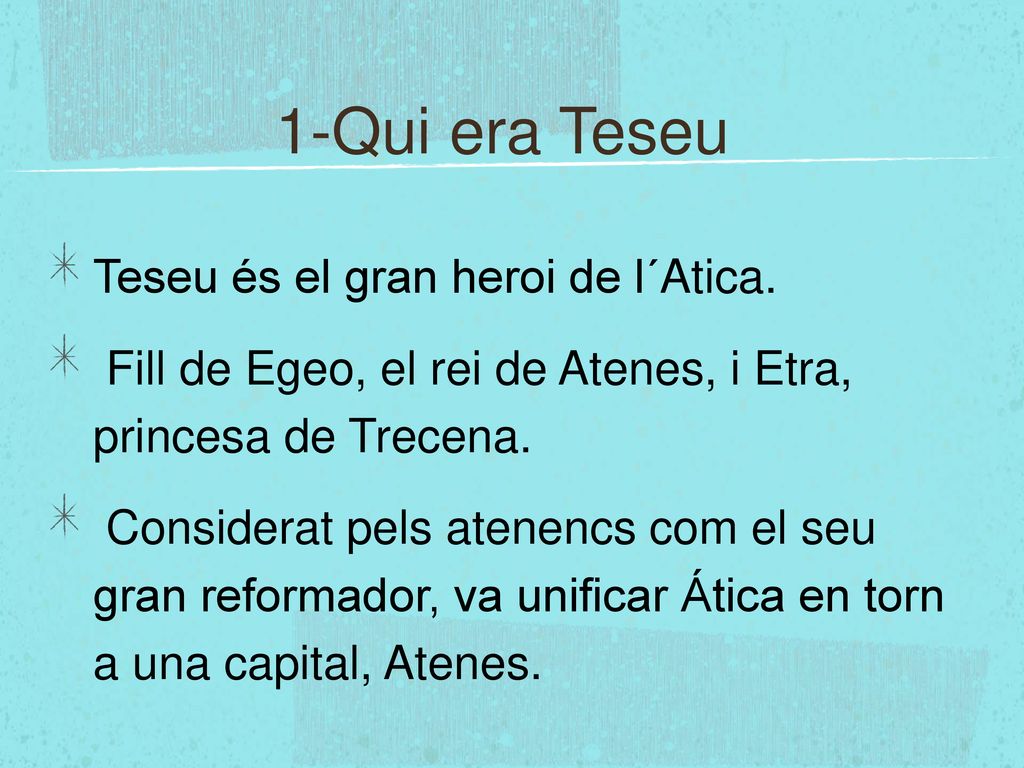 1-Qui era Teseu Teseu és el gran heroi de l´Atica.