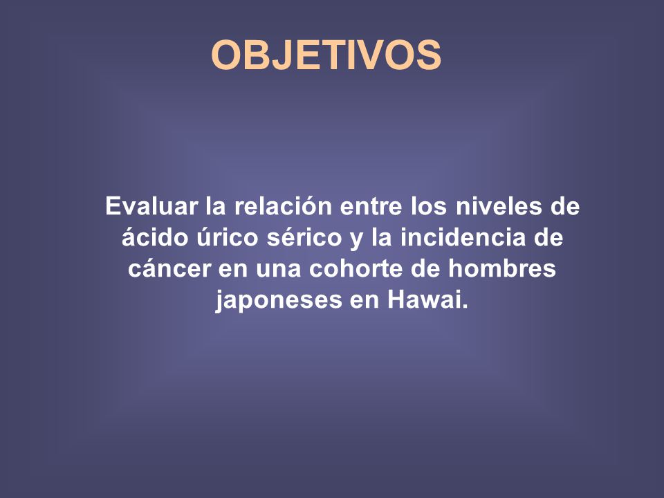 OBJETIVOS Evaluar la relación entre los niveles de ácido úrico sérico y la incidencia de cáncer en una cohorte de hombres japoneses en Hawai.