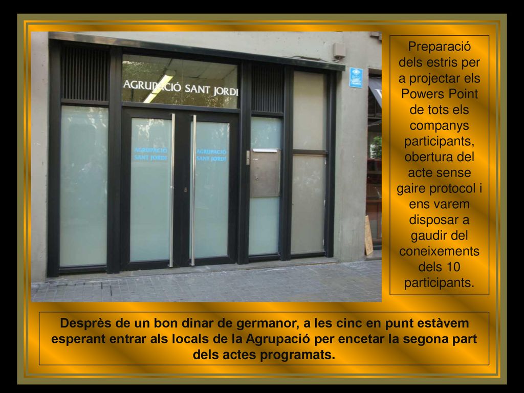 Desprès de un bon dinar de germanor, a les cinc en punt estàvem