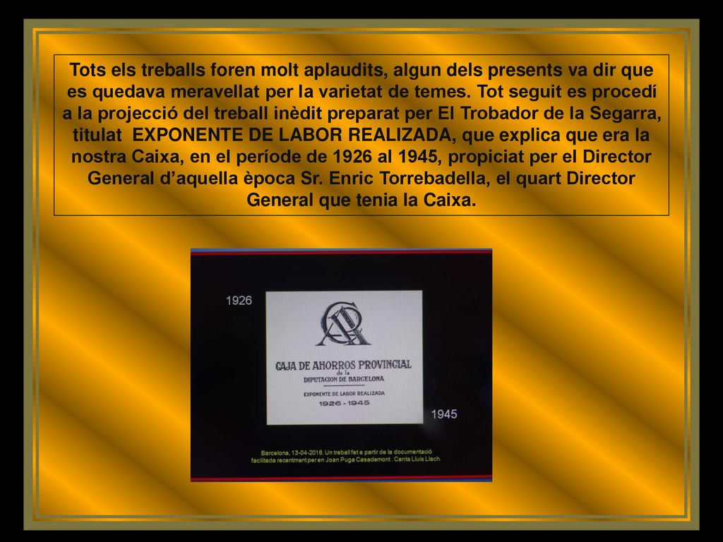 Tots els treballs foren molt aplaudits, algun dels presents va dir que es quedava meravellat per la varietat de temes.